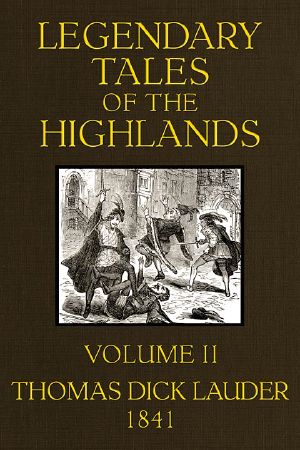 [Gutenberg 58931] • Legendary Tales of the Highlands (Volume 2 of 3) / A sequel to Highland Rambles